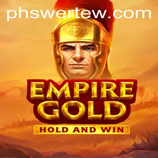 EmpireGold: Embark on a Thrilling Adventure with Phswerte Dynamics